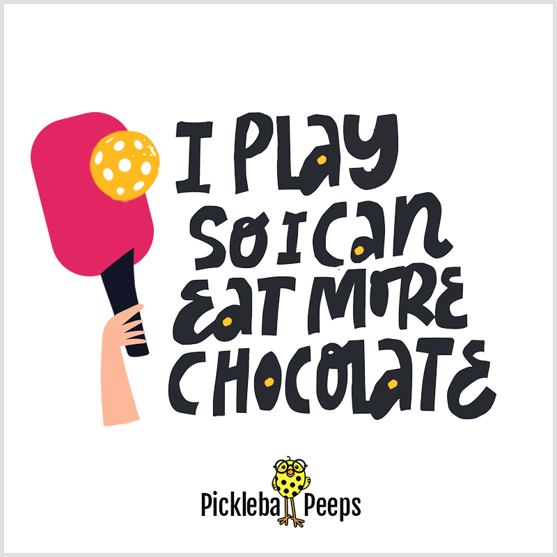 quote "I play so I can eat more chocolate"